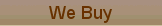 We Buy